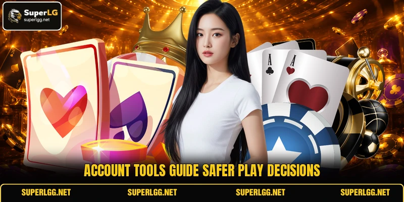 Account tools guide safer play decisions Account tools guide safer play decisions