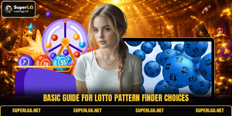 Basic guide for Lotto Pattern Finder choices Basic guide for Lotto Pattern Finder choices