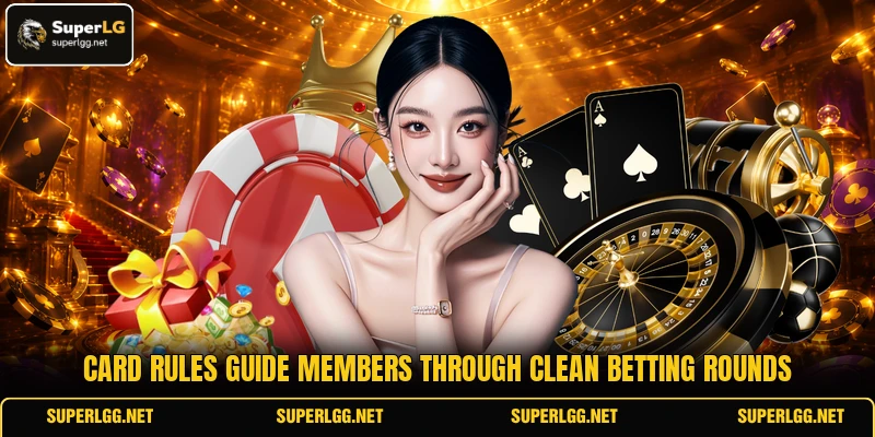 Card rules guide members through clean betting rounds Card rules guide members through clean betting rounds