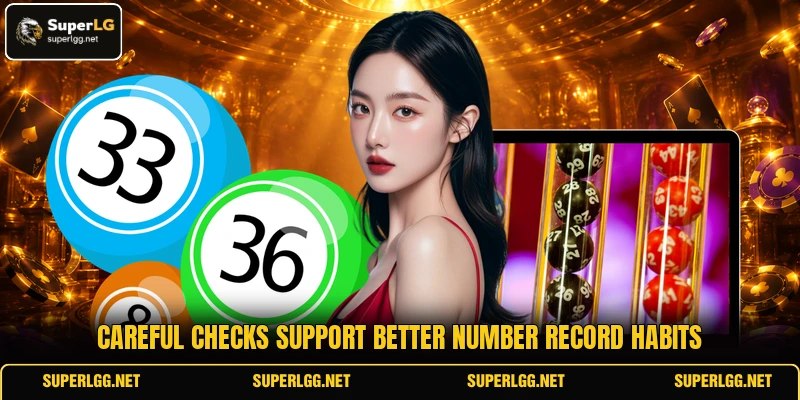 Careful checks support better number record habits Careful checks support better number record habits