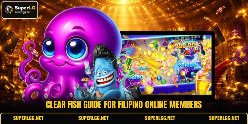 Clear Fish guide for Filipino online members Clear Fish guide for Filipino online members