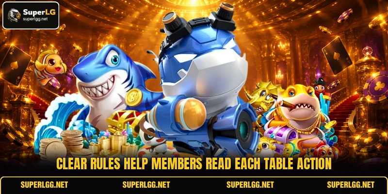 Clear rules help members read each table action Clear rules help members read each table action