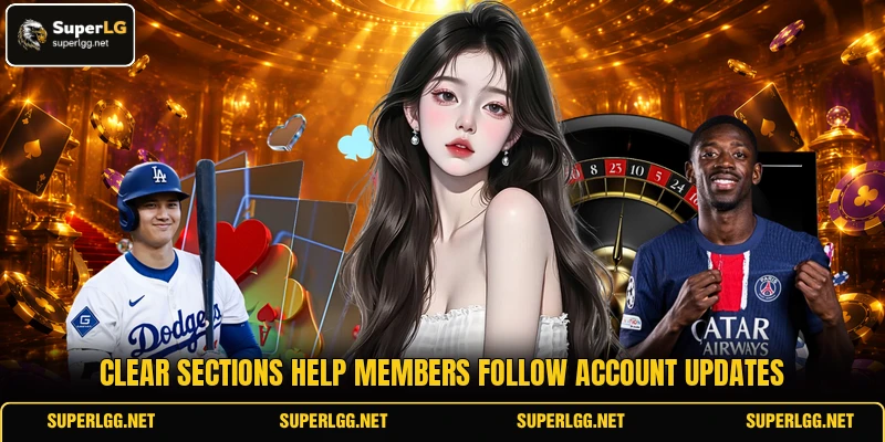 Clear sections help members follow account updates Clear sections help members follow account updates