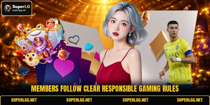 Members follow clear responsible gaming rules Members follow clear responsible gaming rules