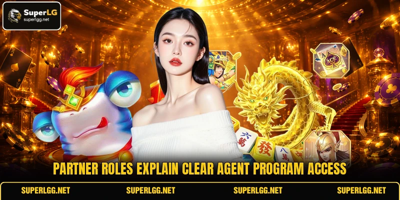 Partner roles explain clear agent program access Partner roles explain clear agent program access