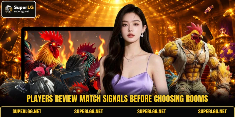 Players review match signals before choosing rooms Players review match signals before choosing rooms