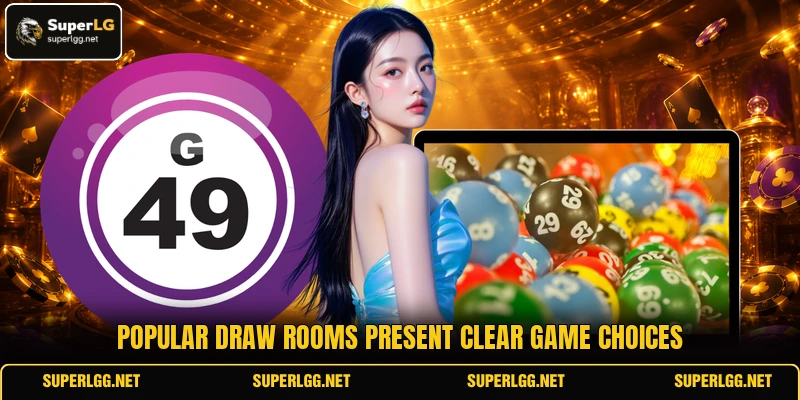 Popular draw rooms present clear game choices Popular draw rooms present clear game choices