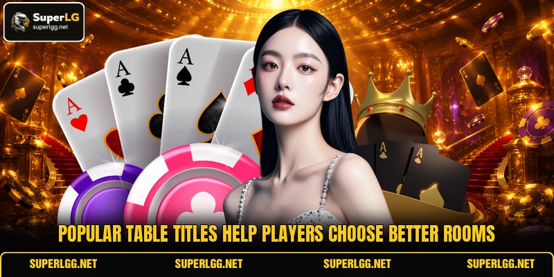 Popular table titles help players choose better rooms Popular table titles help players choose better rooms