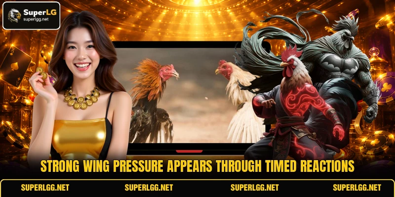 Strong wing pressure appears through timed reactions Strong wing pressure appears through timed reactions